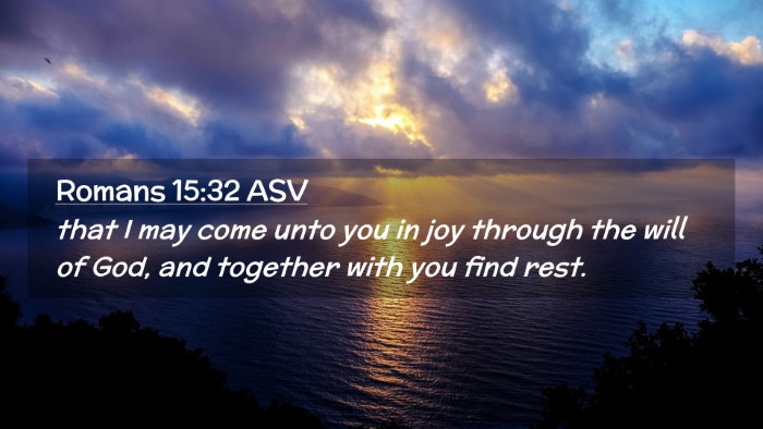 Picture 02 - Romans 15:32 ASV Desktop Wallpaper - that I may come unto you in joy through the will - Desktop Bible Verse Wallpaper