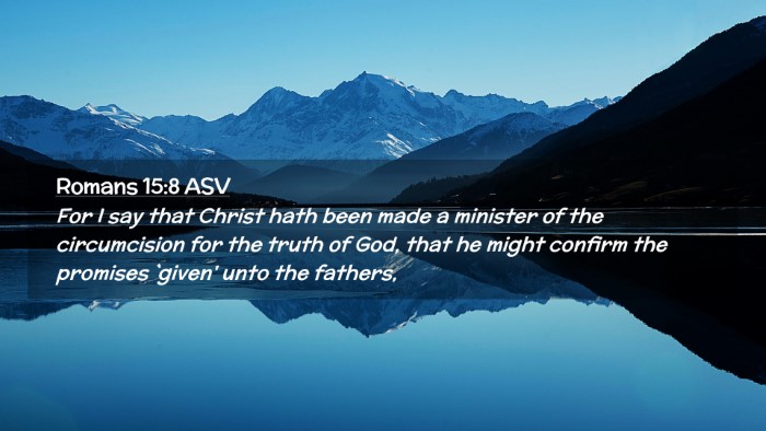 Picture 02 - Romans 15:8 ASV Desktop Wallpaper - For I say that Christ hath been made a minister - Desktop Bible Verse Wallpaper