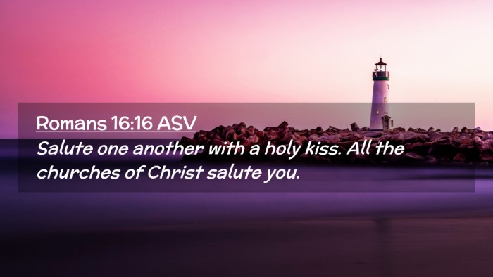 Picture 02 - Romans 16:16 ASV Desktop Wallpaper - Salute one another with a holy kiss. All the - Desktop Bible Verse Wallpaper