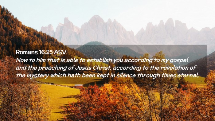 Picture 02 - Romans 16:25 ASV Desktop Wallpaper - Now to him that is able to establish you - Desktop Bible Verse Wallpaper