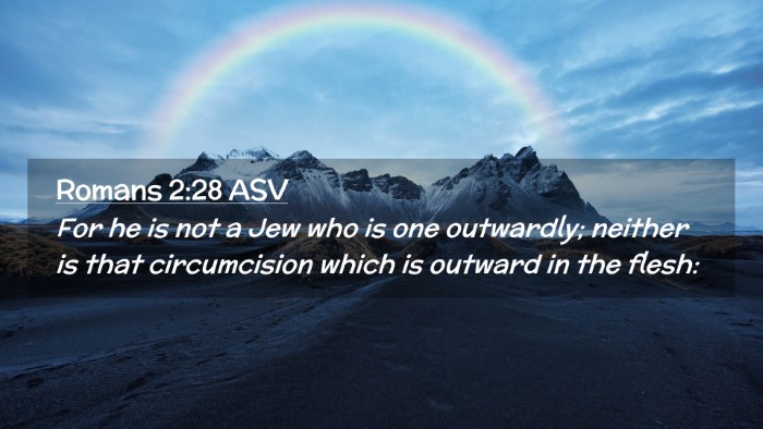 Picture 02 - Romans 2:28 ASV Desktop Wallpaper - For he is not a Jew who is one outwardly; neither - Desktop Bible Verse Wallpaper