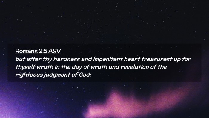 Picture 02 - Romans 2:5 ASV Desktop Wallpaper - but after thy hardness and impenitent heart - Desktop Bible Verse Wallpaper