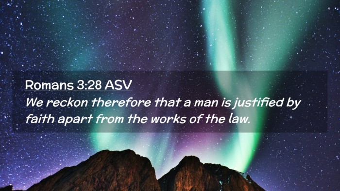 Picture 02 - Romans 3:28 ASV Desktop Wallpaper - We reckon therefore that a man is justified by - Desktop Bible Verse Wallpaper