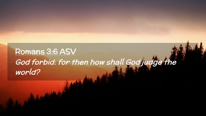 Picture 02 - Romans 3:6 ASV Desktop Wallpaper - God forbid: for then how shall God judge the - Desktop Bible Verse Wallpaper