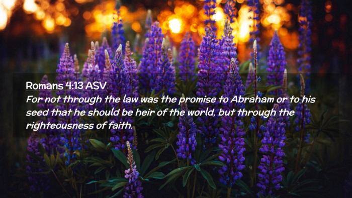 Picture 02 - Romans 4:13 ASV Desktop Wallpaper - For not through the law was the promise to - Desktop Bible Verse Wallpaper