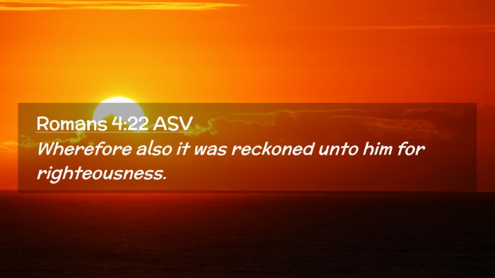 Picture 02 - Romans 4:22 ASV Desktop Wallpaper - Wherefore also it was reckoned unto him for - Desktop Bible Verse Wallpaper