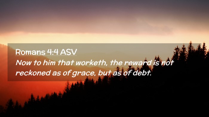 Picture 02 - Romans 4:4 ASV Desktop Wallpaper - Now to him that worketh, the reward is not - Desktop Bible Verse Wallpaper
