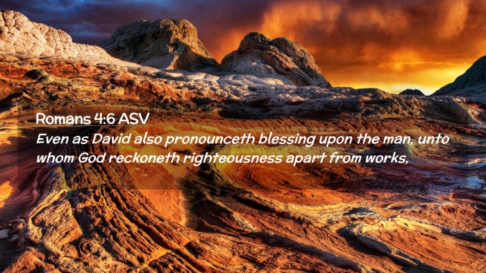 Picture 02 - Romans 4:6 ASV Desktop Wallpaper - Even as David also pronounceth blessing upon the - Desktop Bible Verse Wallpaper