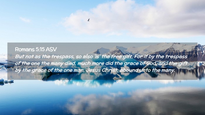 Picture 02 - Romans 5:15 ASV Desktop Wallpaper - But not as the trespass, so also `is' the free - Desktop Bible Verse Wallpaper