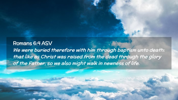 Picture 02 - Romans 6:4 ASV Desktop Wallpaper - We were buried therefore with him through baptism - Desktop Bible Verse Wallpaper
