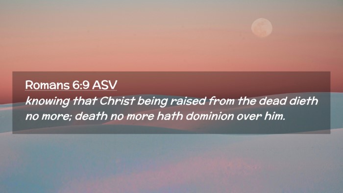 Picture 02 - Romans 6:9 ASV Desktop Wallpaper - knowing that Christ being raised from the dead - Desktop Bible Verse Wallpaper