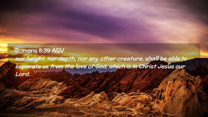 Picture 02 - Romans 8:39 ASV Desktop Wallpaper - nor height, nor depth, nor any other creature, - Desktop Bible Verse Wallpaper