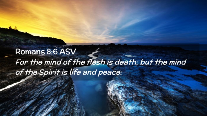 Picture 02 - Romans 8:6 ASV Desktop Wallpaper - For the mind of the flesh is death; but the mind - Desktop Bible Verse Wallpaper