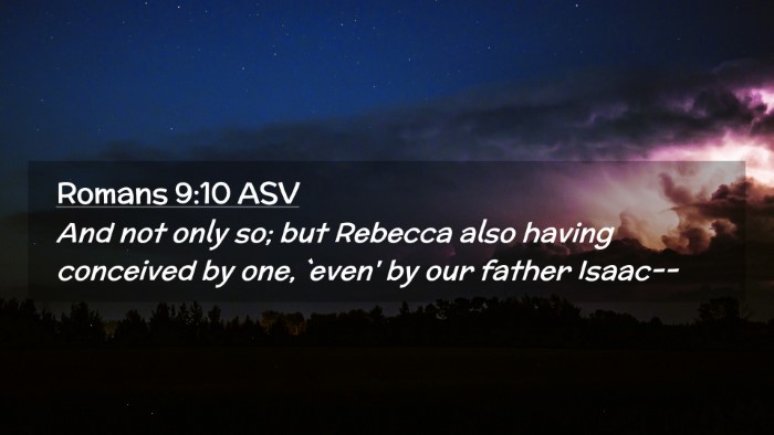 Picture 02 - Romans 9:10 ASV Desktop Wallpaper - And not only so; but Rebecca also having - Desktop Bible Verse Wallpaper