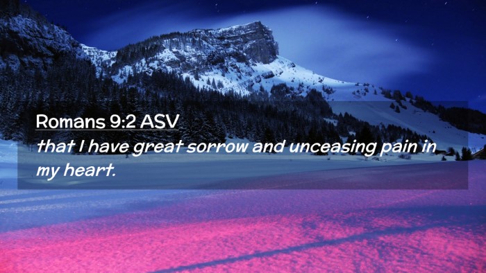 Picture 02 - Romans 9:2 ASV Desktop Wallpaper - that I have great sorrow and unceasing pain in my - Desktop Bible Verse Wallpaper