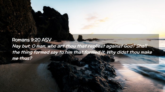 Picture 02 - Romans 9:20 ASV Desktop Wallpaper - Nay but, O man, who art thou that repliest - Desktop Bible Verse Wallpaper