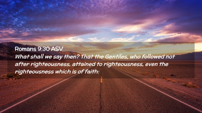 Picture 02 - Romans 9:30 ASV Desktop Wallpaper - What shall we say then? That the Gentiles, who - Desktop Bible Verse Wallpaper