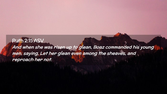 Picture 02 - Ruth 2:15 ASV Desktop Wallpaper - And when she was risen up to glean, Boaz - Desktop Bible Verse Wallpaper