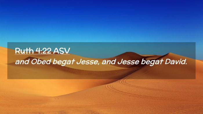 Picture 02 - Ruth 4:22 ASV Desktop Wallpaper - and Obed begat Jesse, and Jesse begat - Desktop Bible Verse Wallpaper