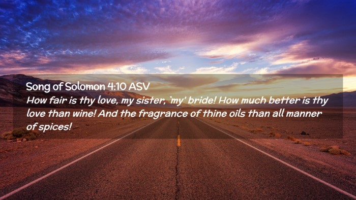 Picture 02 - Song of Solomon 4:10 ASV Desktop Wallpaper - How fair is thy love, my sister, `my' bride! How - Desktop Bible Verse Wallpaper