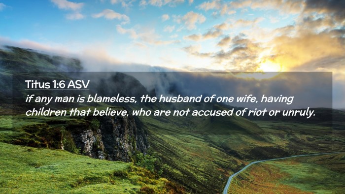 Picture 02 - Titus 1:6 ASV Desktop Wallpaper - if any man is blameless, the husband of one wife, - Desktop Bible Verse Wallpaper