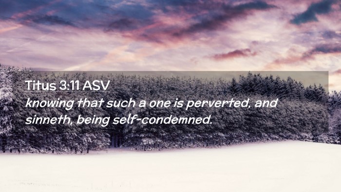 Picture 02 - Titus 3:11 ASV Desktop Wallpaper - knowing that such a one is perverted, and - Desktop Bible Verse Wallpaper
