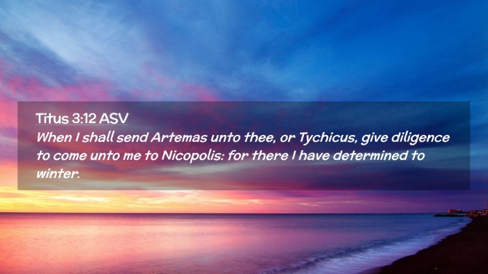 Picture 02 - Titus 3:12 ASV Desktop Wallpaper - When I shall send Artemas unto thee, or Tychicus, - Desktop Bible Verse Wallpaper