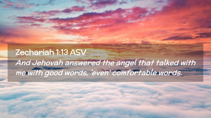 Picture 02 - Zechariah 1:13 ASV Desktop Wallpaper - And Jehovah answered the angel that talked with - Desktop Bible Verse Wallpaper