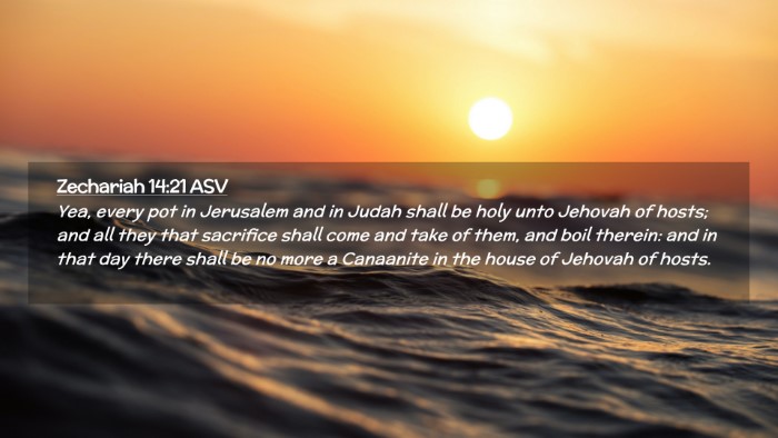 Picture 02 - Zechariah 14:21 ASV Desktop Wallpaper - Yea, every pot in Jerusalem and in Judah shall be - Desktop Bible Verse Wallpaper