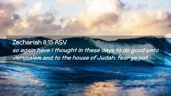 Picture 02 - Zechariah 8:15 ASV Desktop Wallpaper - so again have I thought in these days to do good - Desktop Bible Verse Wallpaper