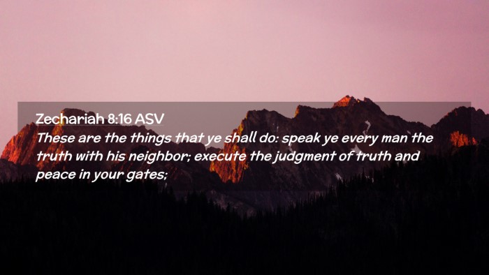 Picture 02 - Zechariah 8:16 ASV Desktop Wallpaper - These are the things that ye shall do: speak ye - Desktop Bible Verse Wallpaper