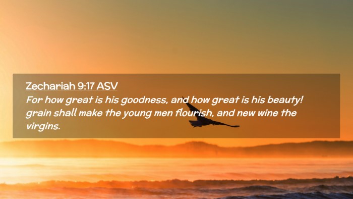 Picture 02 - Zechariah 9:17 ASV Desktop Wallpaper - For how great is his goodness, and how great is - Desktop Bible Verse Wallpaper