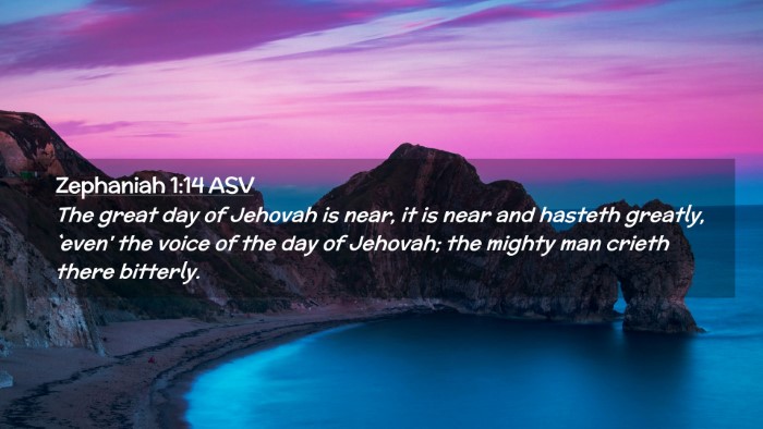 Picture 02 - Zephaniah 1:14 ASV Desktop Wallpaper - The great day of Jehovah is near, it is near and - Desktop Bible Verse Wallpaper