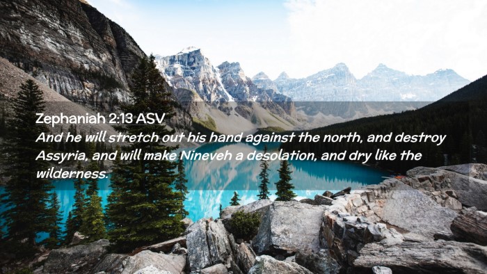 Picture 02 - Zephaniah 2:13 ASV Desktop Wallpaper - And he will stretch out his hand against the - Desktop Bible Verse Wallpaper
