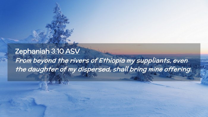 Picture 02 - Zephaniah 3:10 ASV Desktop Wallpaper - From beyond the rivers of Ethiopia my suppliants, - Desktop Bible Verse Wallpaper