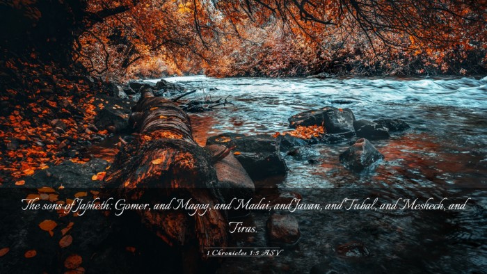 Picture 03 - 1 Chronicles 1:5 ASV Desktop Wallpaper - The sons of Japheth: Gomer, and Magog, and Madai, - Desktop Bible Verse Wallpaper