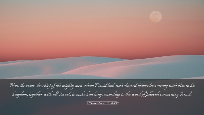 Picture 03 - 1 Chronicles 11:10 ASV Desktop Wallpaper - Now these are the chief of the mighty men whom - Desktop Bible Verse Wallpaper