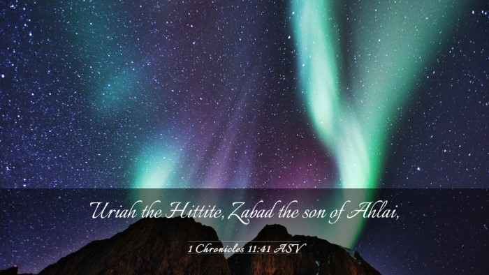 Picture 03 - 1 Chronicles 11:41 ASV Desktop Wallpaper - Uriah the Hittite, Zabad the son of - Desktop Bible Verse Wallpaper