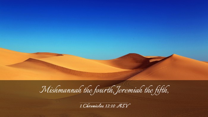 Picture 03 - 1 Chronicles 12:10 ASV Desktop Wallpaper - Mishmannah the fourth, Jeremiah the - Desktop Bible Verse Wallpaper