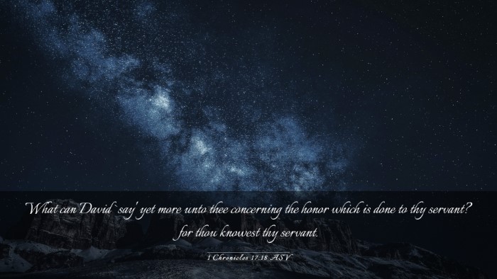Picture 03 - 1 Chronicles 17:18 ASV Desktop Wallpaper - What can David `say' yet more unto thee - Desktop Bible Verse Wallpaper