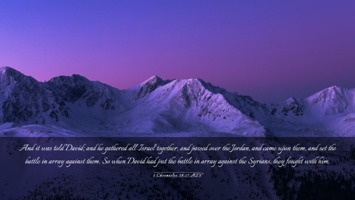 Picture 03 - 1 Chronicles 19:17 ASV Desktop Wallpaper - And it was told David; and he gathered all Israel - Desktop Bible Verse Wallpaper