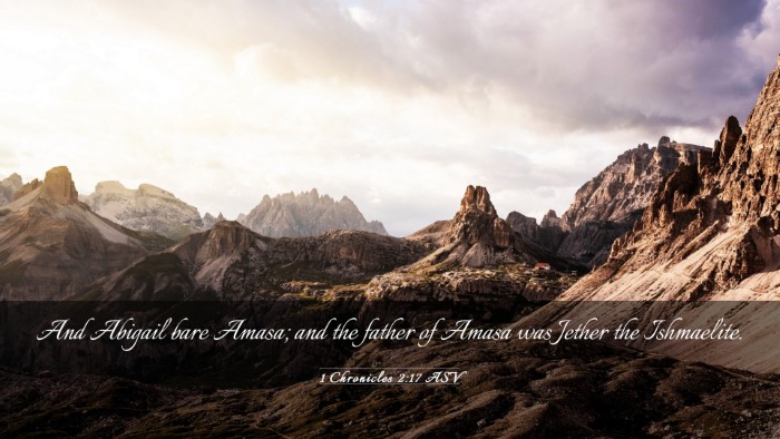 Picture 03 - 1 Chronicles 2:17 ASV Desktop Wallpaper - And Abigail bare Amasa; and the father of Amasa - Desktop Bible Verse Wallpaper