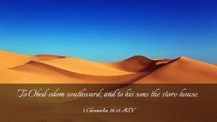 Picture 03 - 1 Chronicles 26:15 ASV Desktop Wallpaper - To Obed-edom southward; and to his sons the - Desktop Bible Verse Wallpaper