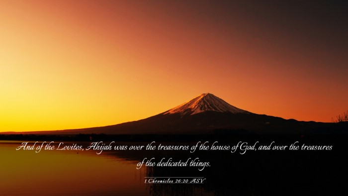 Picture 03 - 1 Chronicles 26:20 ASV Desktop Wallpaper - And of the Levites, Ahijah was over the treasures - Desktop Bible Verse Wallpaper