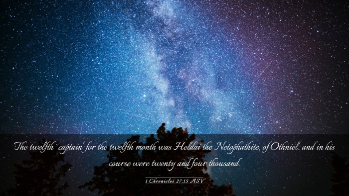 Picture 03 - 1 Chronicles 27:15 ASV Desktop Wallpaper - The twelfth `captain' for the twelfth month was - Desktop Bible Verse Wallpaper