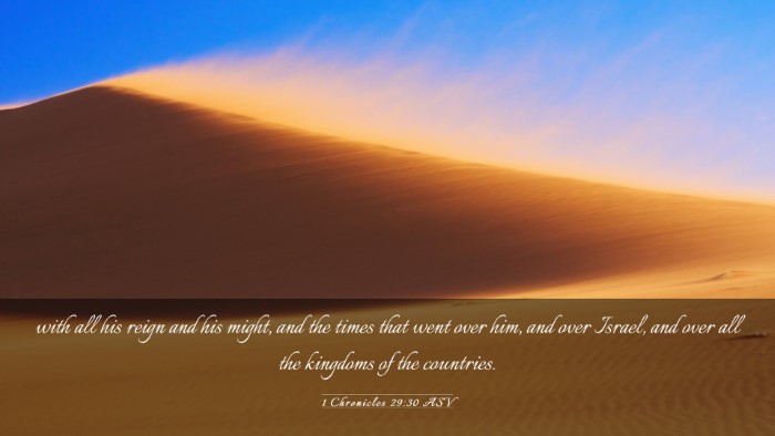 Picture 03 - 1 Chronicles 29:30 ASV Desktop Wallpaper - with all his reign and his might, and the times - Desktop Bible Verse Wallpaper