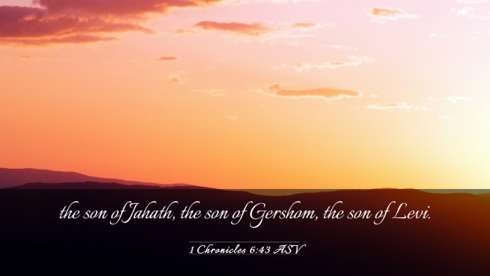 Picture 03 - 1 Chronicles 6:43 ASV Desktop Wallpaper - the son of Jahath, the son of Gershom, the son of - Desktop Bible Verse Wallpaper