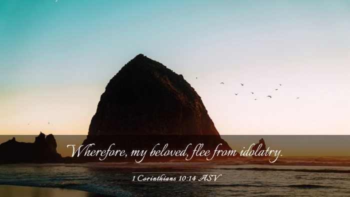Picture 03 - 1 Corinthians 10:14 ASV Desktop Wallpaper - Wherefore, my beloved, flee from - Desktop Bible Verse Wallpaper