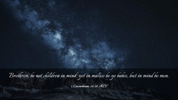 Picture 03 - 1 Corinthians 14:20 ASV Desktop Wallpaper - Brethren, be not children in mind: yet in malice - Desktop Bible Verse Wallpaper
