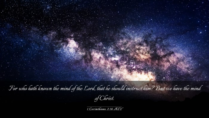Picture 03 - 1 Corinthians 2:16 ASV Desktop Wallpaper - For who hath known the mind of the Lord, that he - Desktop Bible Verse Wallpaper